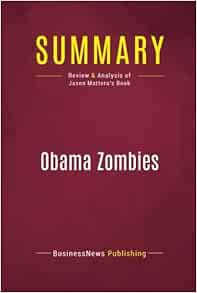 Summary: Obama Zombies: Review and Analysis of Jason Mattera's Book