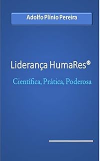 Livro Liderança HumaRes®: Científica, Prática, Poderosa