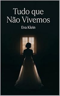 Livro TUDO QUE NÃO VIVEMOS: Um romance sobre amor, perda e as vidas que ficaram por viver