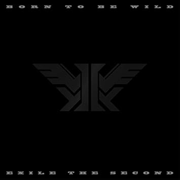 Exile The Second Born To Be Wild Limited Amazon Com Music
