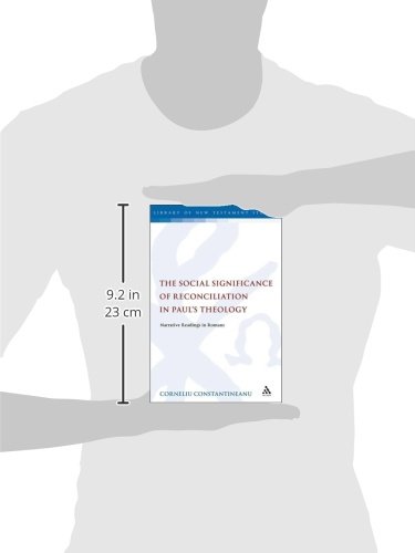 The Social Significance Of Reconciliation In Paul S Theology Narrative Readings In Romans The Library Of New Testament Studies Constantineanu Corneliu 9780567581983 Amazon Com Books