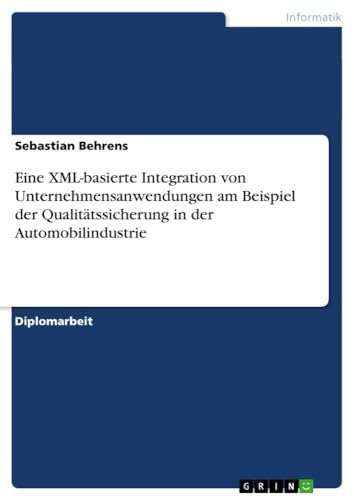 Eine XML-basierte Integration von Unternehmensanwendungen am Beispiel der Qualitätssicherung in der Automobilindustrie