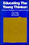 Educating the Young Thinker : Classroom Strategies for Cognitive Growth, Copple, Carol and Sigel, Irving E., 0898595231