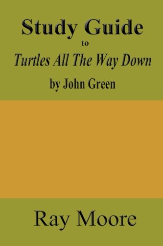 Study Guide to Turtles All The Way Down by John Green (Volume 64)