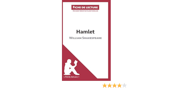 Amazon Com Hamlet De William Shakespeare Fiche De Lecture Resume Complet Et Analyse Detaillee De L Oeuvre French Edition Cornillon Claire Lepetitlitteraire Fr Books