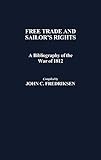 Free Trade and Sailors' Rights: A Bibliography of the War of 1812 (Bibliographies and Indexes in Ame by 