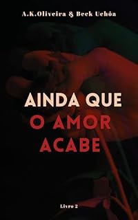 Livro Ainda que o Amor Acabe: livro 02 (Ainda Quero Te Amar)
