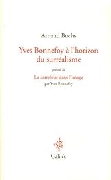 Yves Bonnefoy à l'horizon du surréalisme