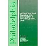 Front cover for the book Philadelphia: Neighborhoods, Division, and Conflict in a Postindustrial City (Comparative American Cities) by Carolyn Adams