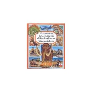 Diccionario por imagenes de los dinosaurios y la prehistoria/ Dinosaurs and the Prehistoric World Picture Dictionary (Diccionario Por Imagenes/ Pictur