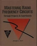 Mastering Radio Frequency Circuits Through Projects and Experiments (Tab Mastering Electronics Series) by 