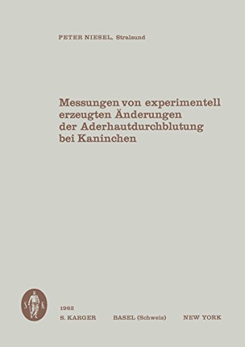 Messungen von experimentell erzeugten Ã„nderungen der Aderhautdurchblutung bei Kaninchen (German Edition)