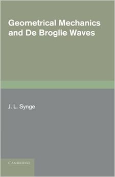 Geometrical Mechanics and De Broglie Waves (Cambridge Monographs on Mechanics and Applied Mathematics)