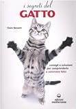 Image de I segreti del gatto. Consigli e soluzioni per comprenderlo e convivere felici