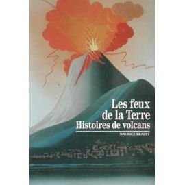 Les Feux de la Terre : Histoires de volcans by Maurice Krafft (Mass Market Paperback)