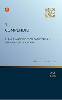 Livro COMPÊNDIO: RUMO À INDEPENDÊNCIA ENERGÉTICA – USE A NATUREZA E POUPE