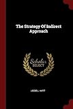 Book cover for The Strategy Of Indirect Approach