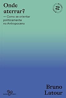 Livro Onde aterrar?: Como se orientar politicamente no antropoceno