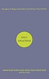 Daily Afflictions:: The Agony of Being Connected to Everything in the Universe by Andrew Boyd