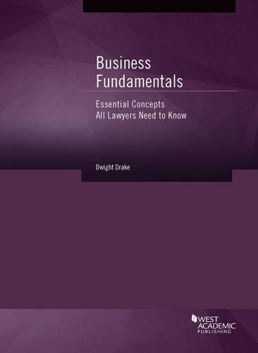 Business Fundamentals: Essential Concepts All Lawyers Need to Know (Coursebook), by Dwight Drake