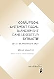 Corruption, évitement fiscal, blanchiment dans le secteur extractif: De l'art de jouer avec le droit (L'univers des normes) (French Edition) by 