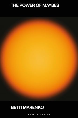 The Power of Maybes: Machines, Uncertainty and Design Futures (English Edition)