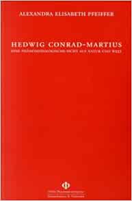 Hedwig ConradMartius Eine phanomenologische Sicht auf Natur und Welt