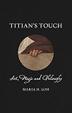 Titian's Touch: Art, Magic and Philosophy (Renaissance Lives) by 