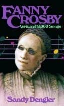Fanny Crosby: Writer of 8,000 Songs