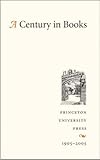Image de A Century in Books: Princeton University Press 1905-2005
