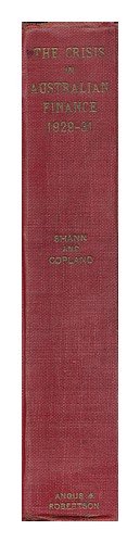 The crisis in Australian finance, 1929 to 1931 : documents on budgetary and economic policy
