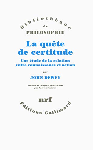 La quête de certitude : Une étude de la relation entre connaissance et action by John Dewey