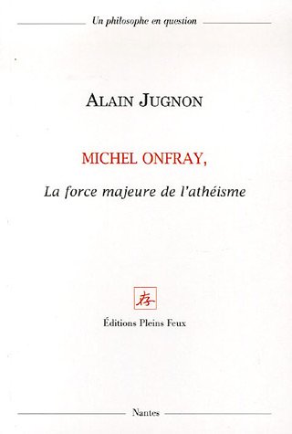 Michel Onfray, la force majeure de l'athéisme
