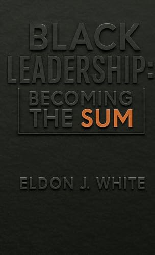 Black Leadership: Becoming the Sum