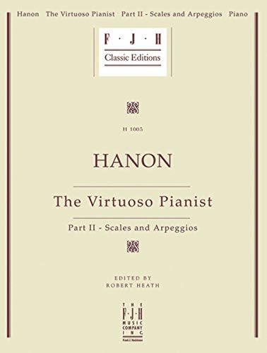 Hanon -- The Virtuoso Pianist, Part II - Scales and Arpeggios (FJH Classic Editions)