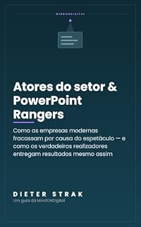Livro Atores do setor & PowerPoint Rangers: Como as empresas modernas fracassam por causa do espetáculo — e como os verdadeiros realizadores entregam resultados mesmo assim