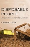 Disposable People : African Americans in the Post Civil Rights Era, Kitambi, Obasi A., 0977637905