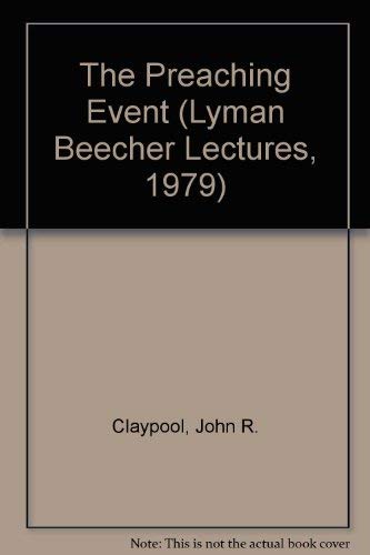 The Preaching Event (Lyman Beecher Lectures) by John R. Claypool