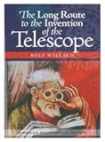 The Long Route to the Invention of the Telescope (Transactions of the American Philosophical Society)