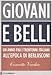 Giovani e belli. Un anno fra i trentenni italiani all'epoca di Berlusconi