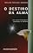 Livro O DESTINO DA ALMA: Uma Leitura Antropológica e Escatológica do Pós-morte