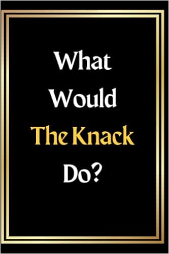 What Would The Knack Do?: Lined Journal Notebook Birthday Gift Present for The Knack Fans - 6x9 inches - 110pages