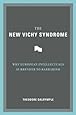 The New Vichy Syndrome: Why European Intellectuals Surrender to Barbarism