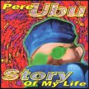 Pere Ubu - Story Of My Life - Zortam Music