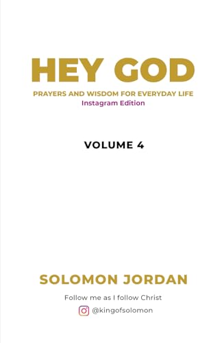 Hey God Volume 4: Prayers and Wisdom for everyday life (Instagram Edition)
