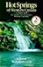 Hot Springs of Western Canada: A Complete Guide : Also Includes Some Hot Springs in Washington and Alaska by 