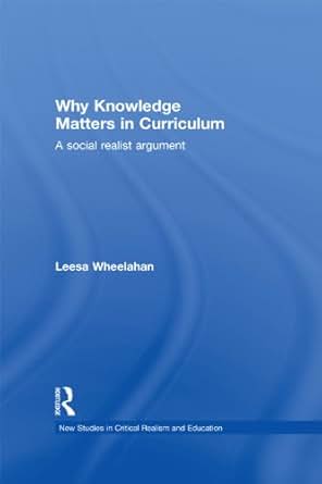 Why Knowledge Matters In Curriculum A Social Realist