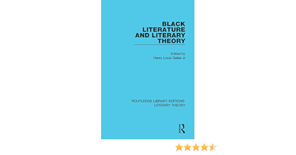Amazon Com Black Literature And Literary Theory Routledge Library Editions Literary Theory 9781138683808 Gates Jr Henry Louis Books