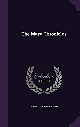 The Maya Chronicles by Daniel Garrison Brinton