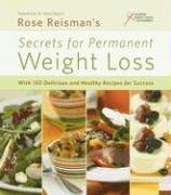 Rose Reisman's Secrets for Permanent Weight Loss: With 150 Delicious and Healthy Recipes for Success by (Paperback)